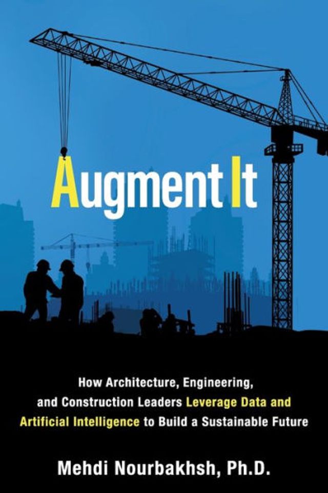 Augment It: How Architecture, Engineering and Construction Leaders Leverage Data Artificial Intelligence to Build a Sustainable Future
