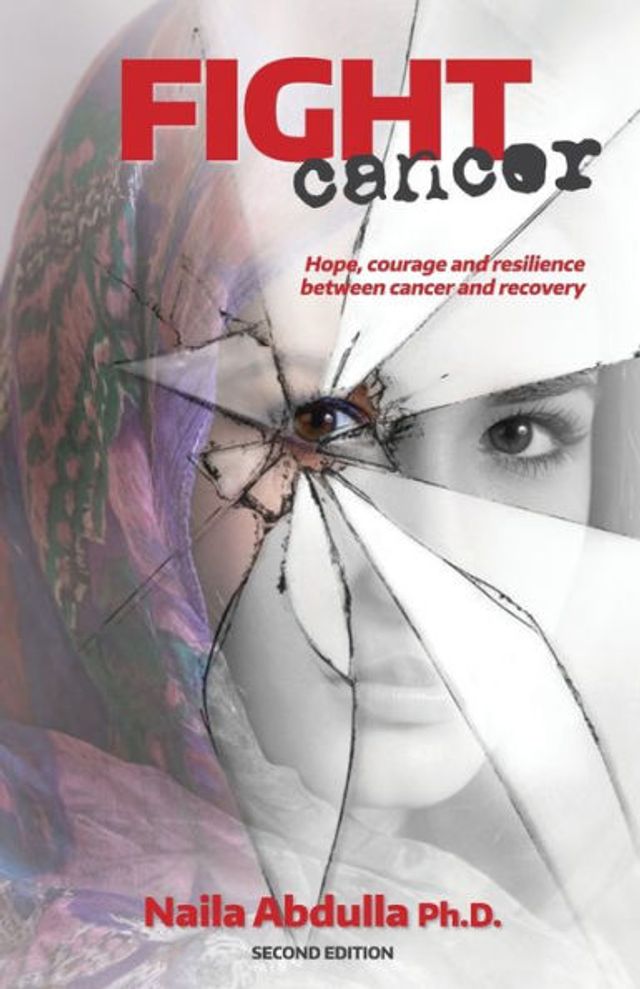 Fight Cancer- Second Edition: Hope, courage and resilience between cancer and recovery