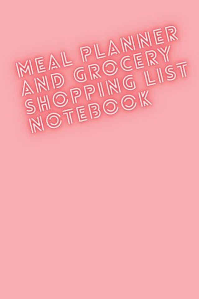 Meal Planner and Grocery Shopping List Notebook: 56 Weeks of Meal Journal Log and Grocery List to Save Money, Reduce Stress and Plan Meals (Incl Unlimited Extra Copies)