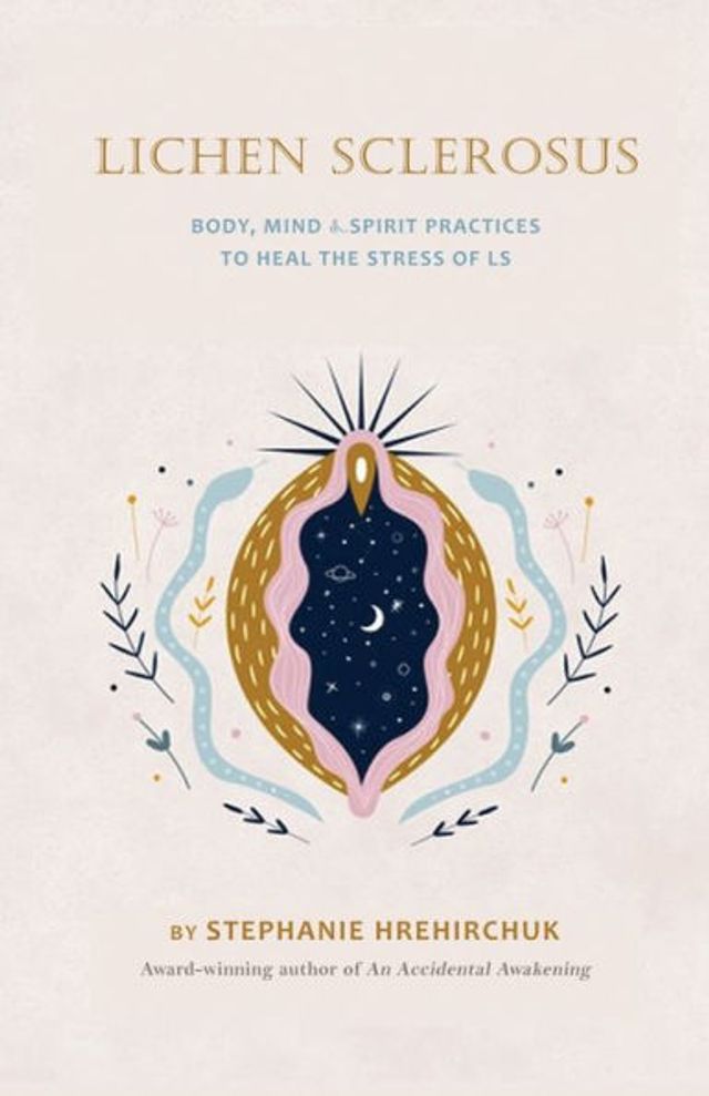 Lichen Sclerosus: Body, Mind & Spirit Practices to Heal the Stress of LS