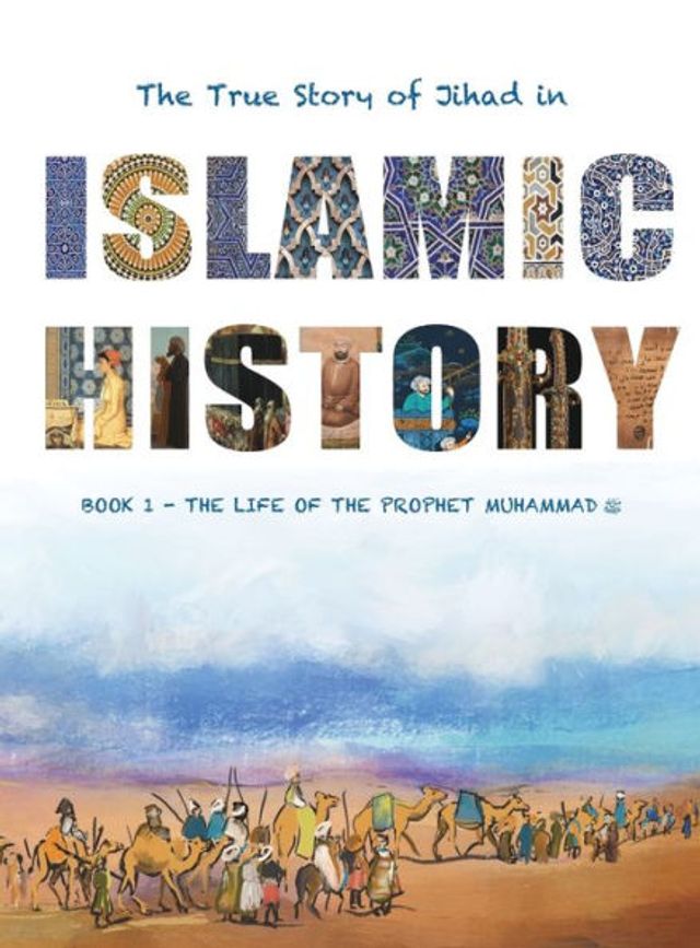 The True Story of Jihad in Islamic History: Book 1 - The Life of the Prophet Muhammad ?