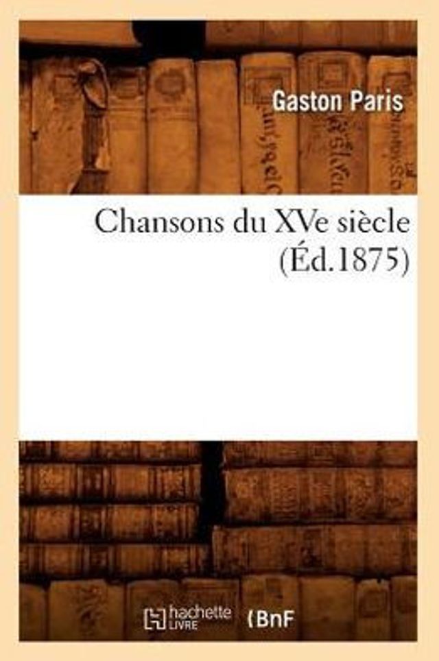 Chansons du XVe siècle (Éd.1875)
