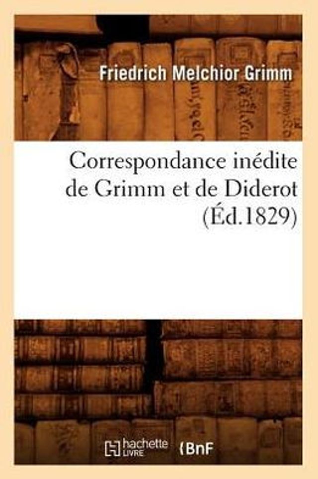 Correspondance inédite de Grimm et de Diderot (Éd.1829)