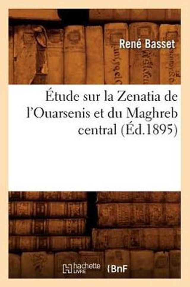 Étude sur la Zenatia de l'Ouarsenis et du Maghreb central (Éd.1895)