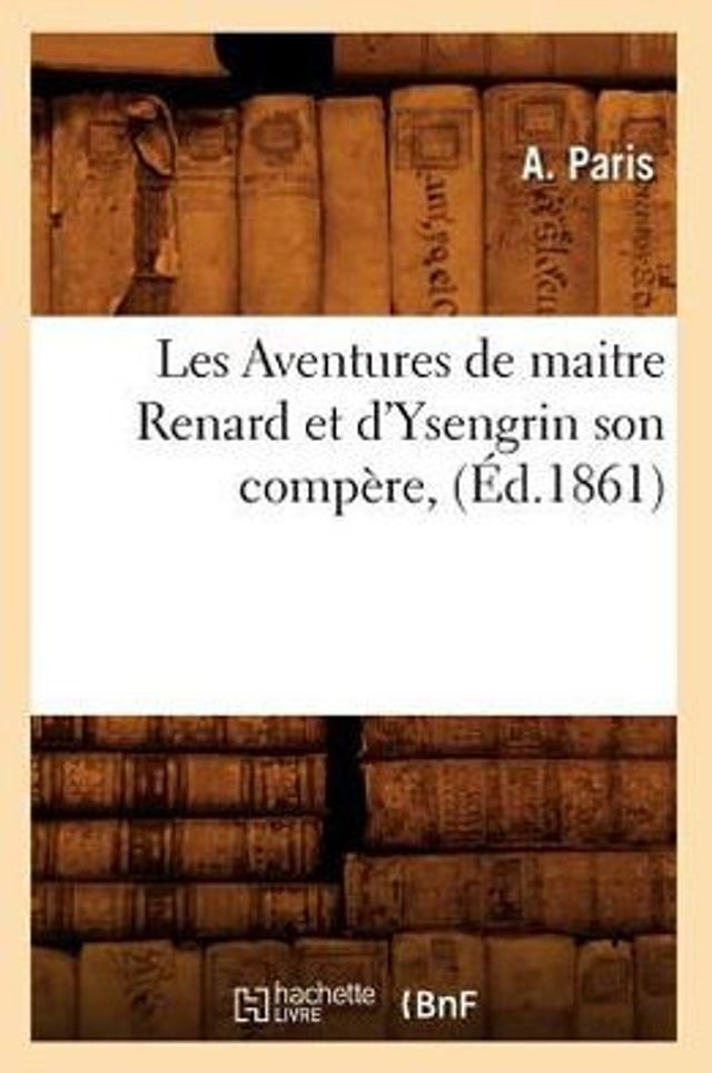 Les Aventures de maitre Renard et d'Ysengrin son compère, (Éd.1861)