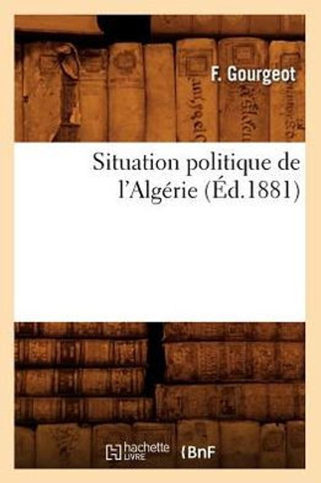 Situation politique de l'Algérie , (Éd.1881)