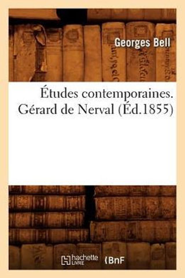 Études contemporaines. Gérard de Nerval (Éd.1855)