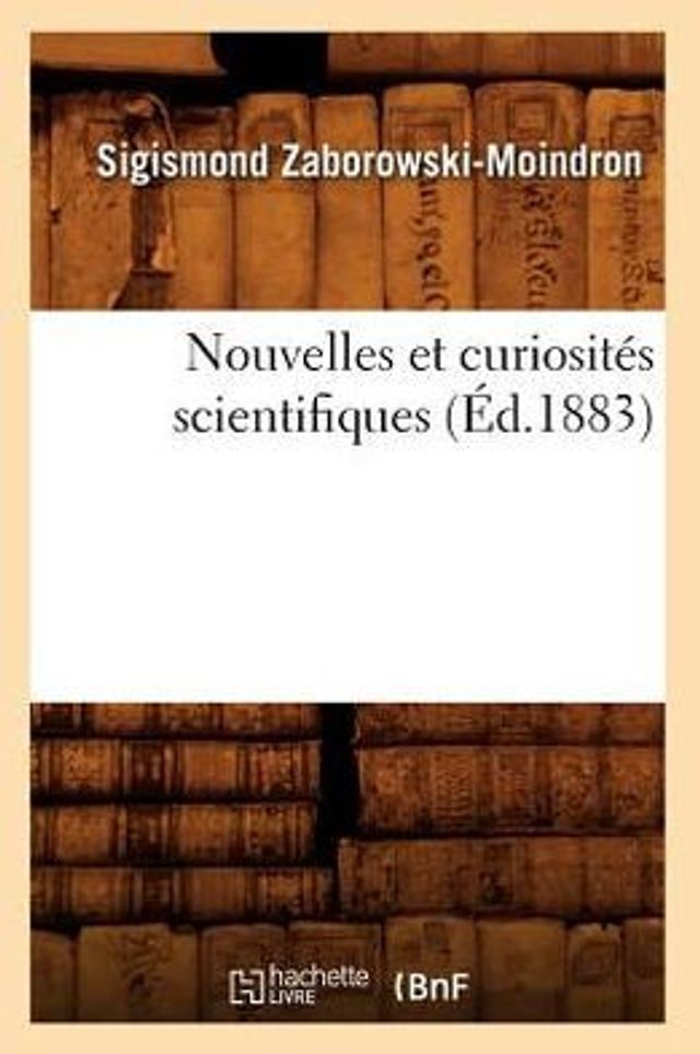Nouvelles et curiosités scientifiques (Éd.1883)