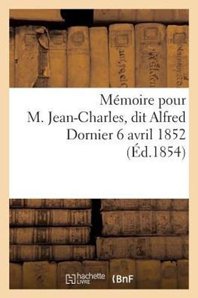 Mémoire pour M. Jean-Charles, Mme Veuve Moine née Dornier, et M. Emile Guillaume