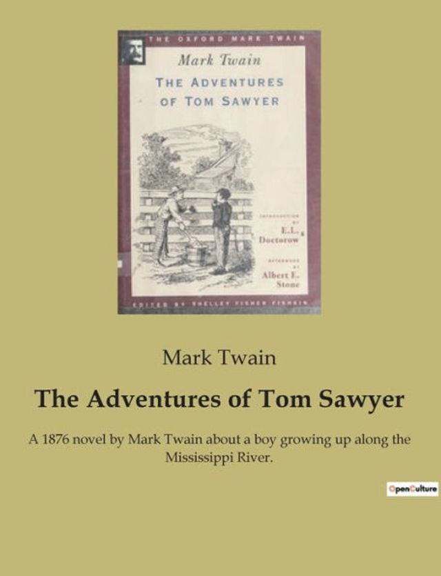 The Adventures of Tom Sawyer: A 1876 novel by Mark Twain about a boy growing up along the Mississippi River.
