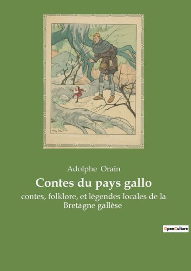 Contes du pays gallo: contes, folklore, et légendes locales de la Bretagne gallèse