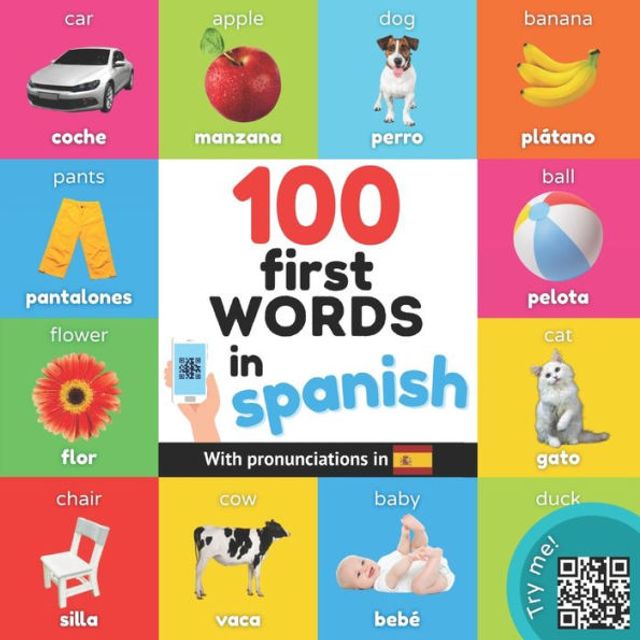 100 first words in spanish: Bilingual picture book for kids: english / spanish with pronunciations