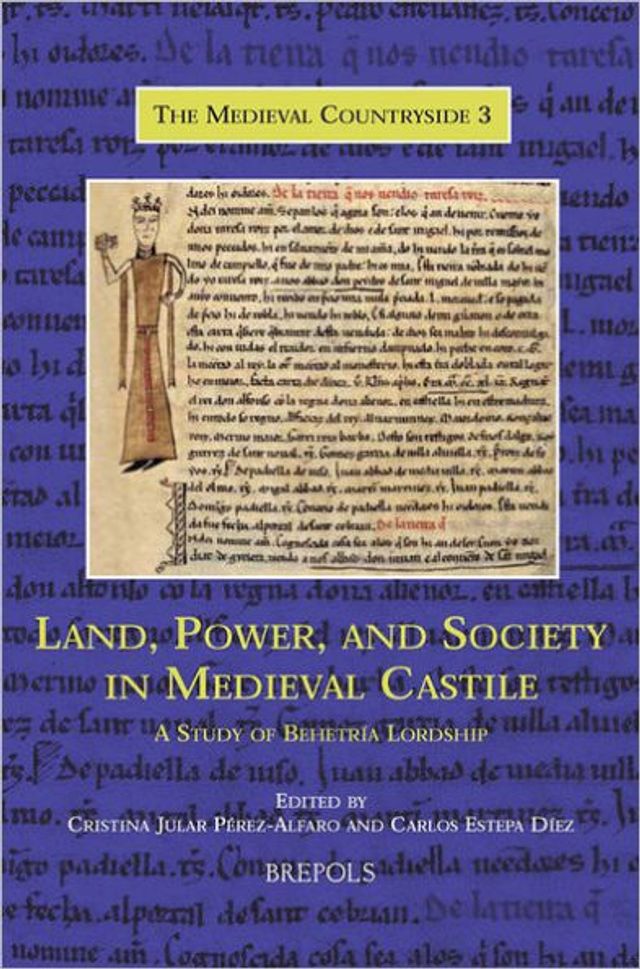 Land, Power, and Society in Medieval Castile: A Study of Behetria Lordship