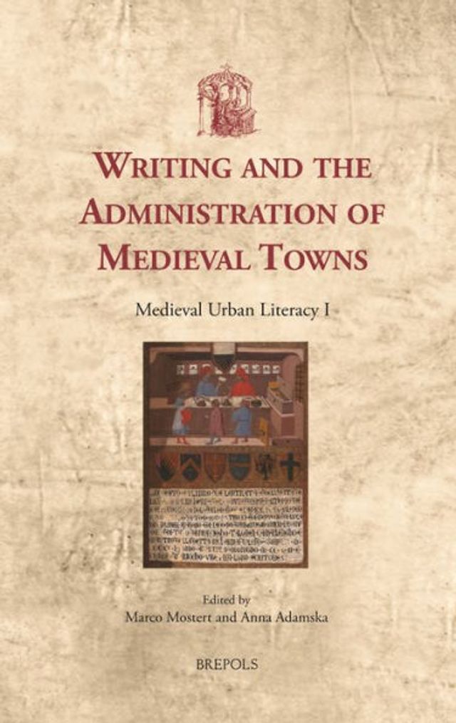 Writing and the Administration of Medieval Towns: Medieval Urban Literacy I