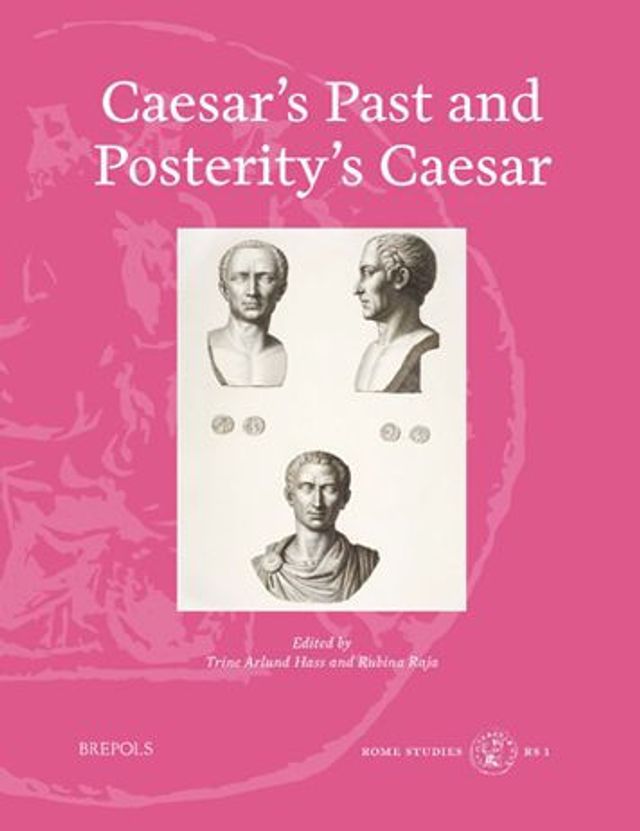 Caesar's Past and Posterity's Caesar