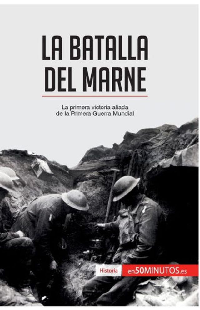 la batalla del Marne: Primera victoria aliada de Guerra Mundial