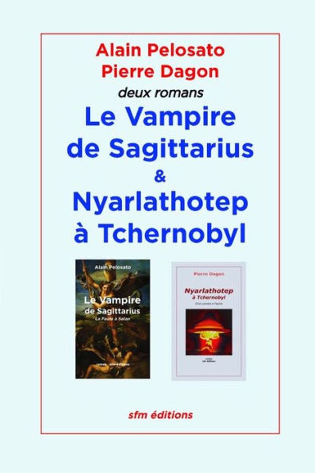 Le Vampire de Sagittarius et Nyarlathotep ï¿½ Tchernobyl: Deux romans dans un livre