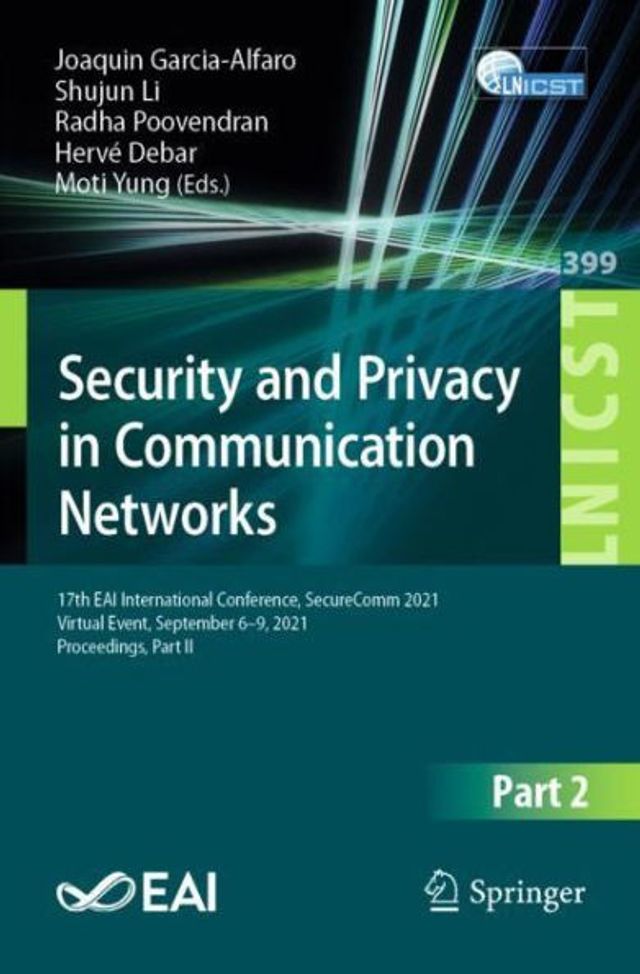 Security and Privacy Communication Networks: 17th EAI International Conference, SecureComm 2021, Virtual Event, September 6-9, Proceedings, Part II