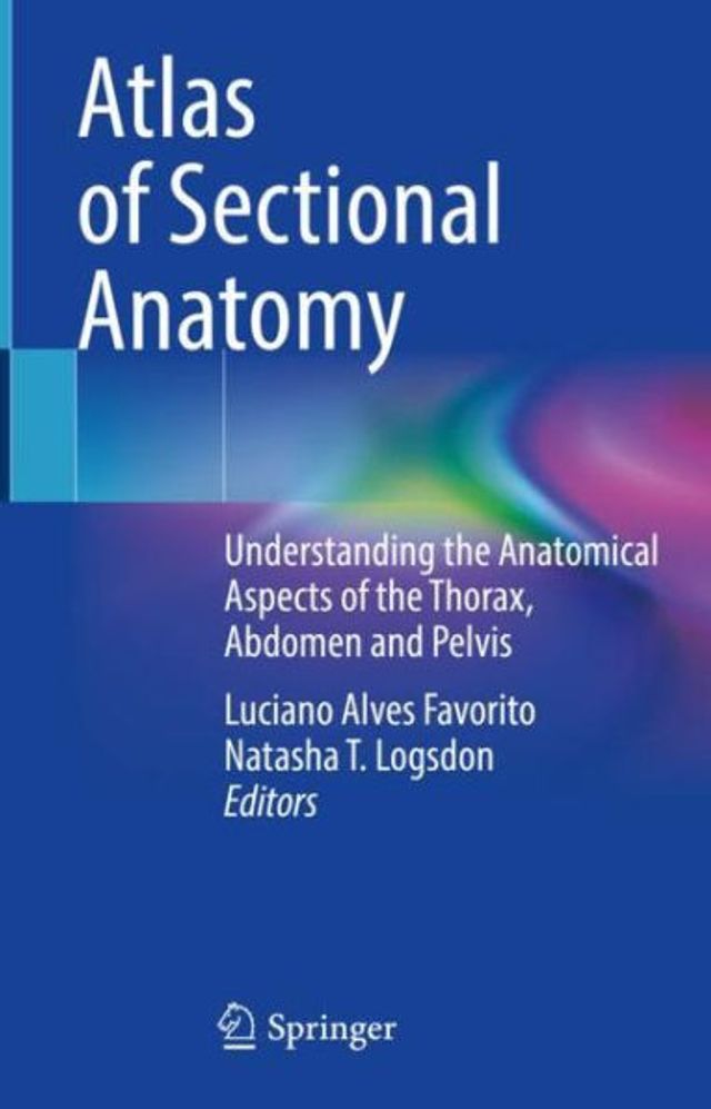 Atlas of Sectional Anatomy: Understanding the Anatomical Aspects Thorax, Abdomen and Pelvis