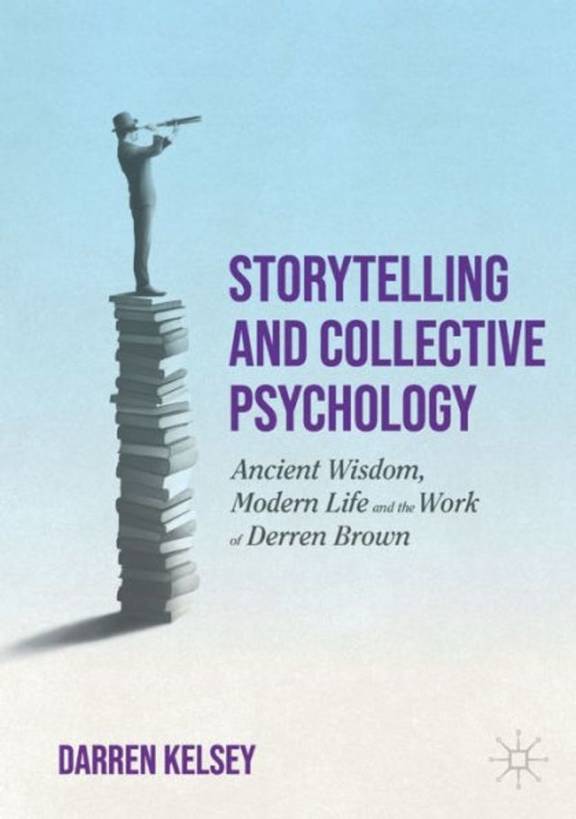 Storytelling and Collective Psychology: Ancient Wisdom, Modern Life the Work of Derren Brown