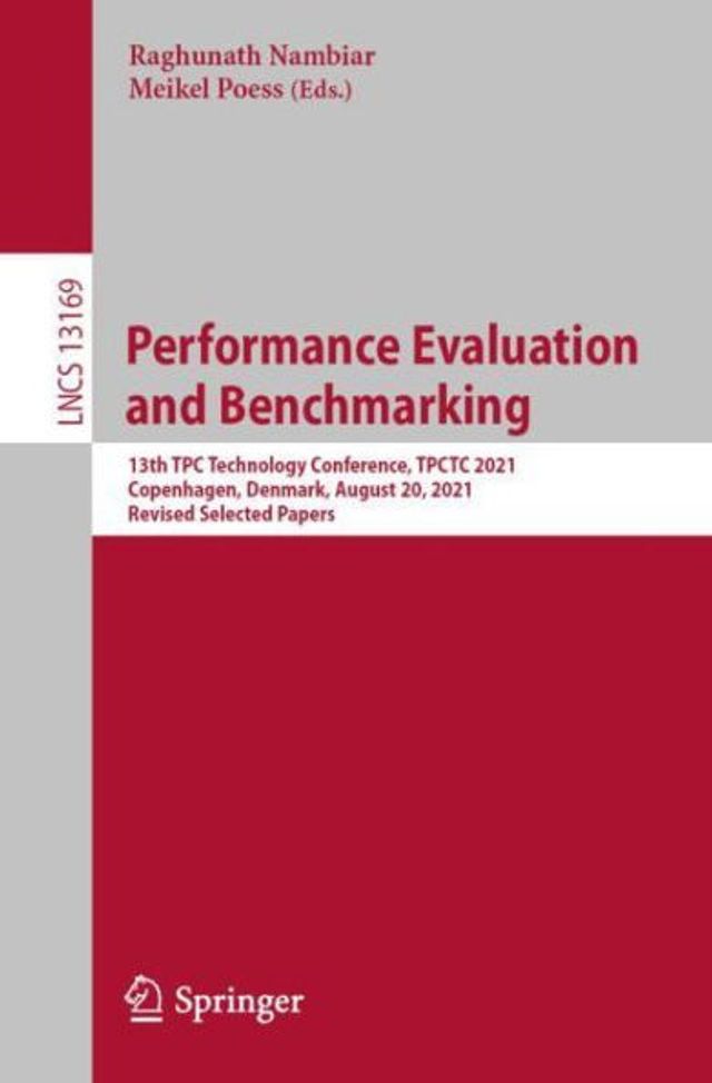 Performance Evaluation and Benchmarking: 13th TPC Technology Conference, TPCTC 2021, Copenhagen, Denmark, August 20, Revised Selected Papers