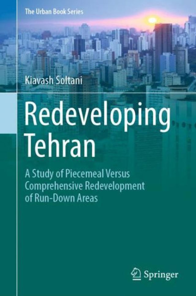 Redeveloping Tehran: A Study of Piecemeal Versus Comprehensive Redevelopment Run-Down Areas