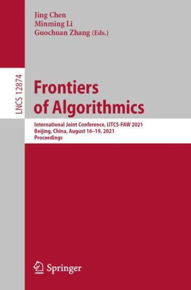 Frontiers of Algorithmics: International Joint Conference, IJTCS-FAW 2021, Beijing, China, August 16-19, Proceedings