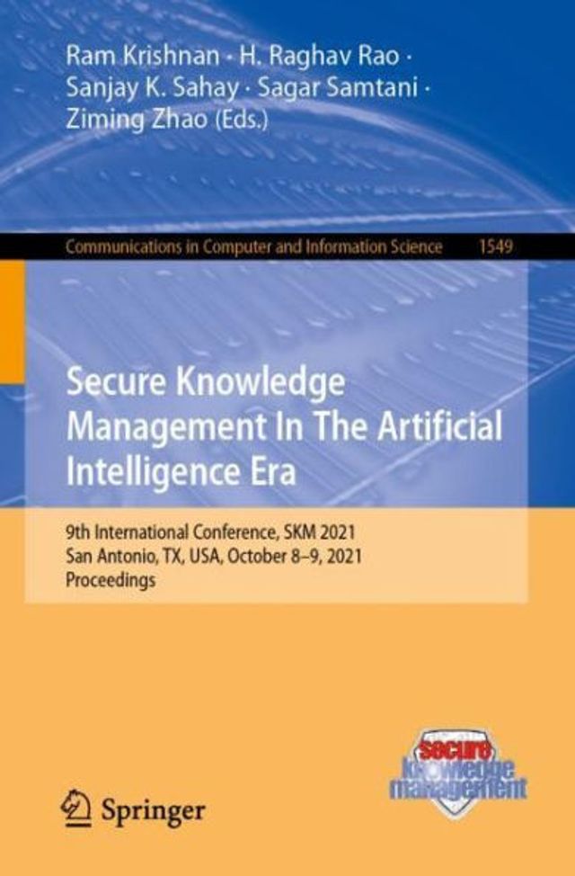 Secure Knowledge Management The Artificial Intelligence Era: 9th International Conference, SKM 2021, San Antonio, TX, USA, October 8-9, Proceedings