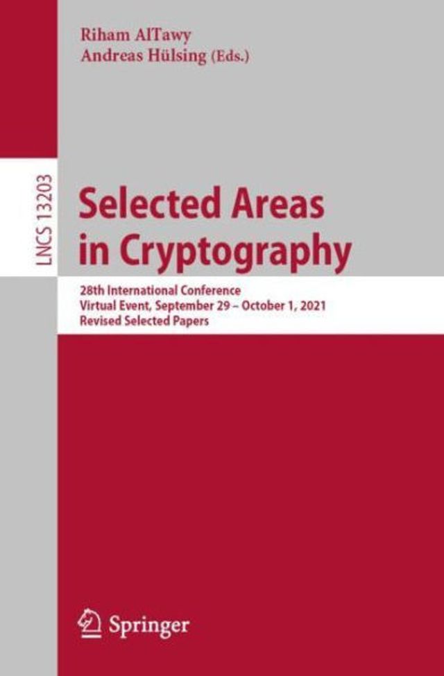 Selected Areas Cryptography: 28th International Conference, Virtual Event, September 29 - October 1, 2021, Revised Papers