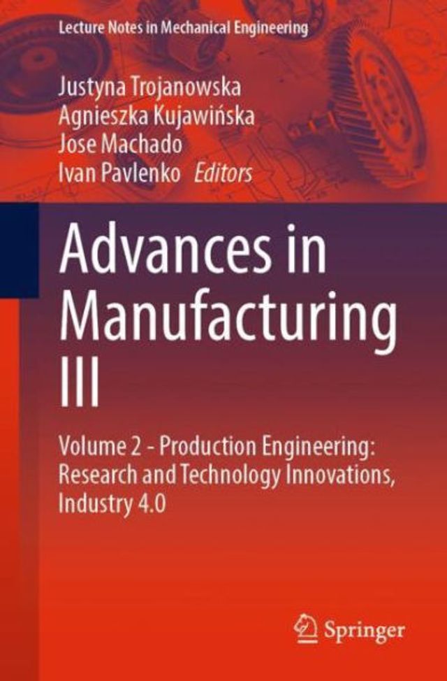 Advances Manufacturing III: Volume 2 - Production Engineering: Research and Technology Innovations, Industry 4.0