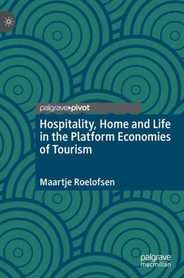 Hospitality, Home and Life the Platform Economies of Tourism