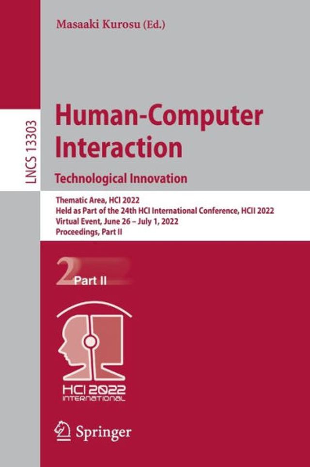 Human-Computer Interaction. Technological Innovation: Thematic Area, HCI 2022, Held as Part of the 24th International Conference, HCII Virtual Event, June 26 - July 1, Proceedings, II