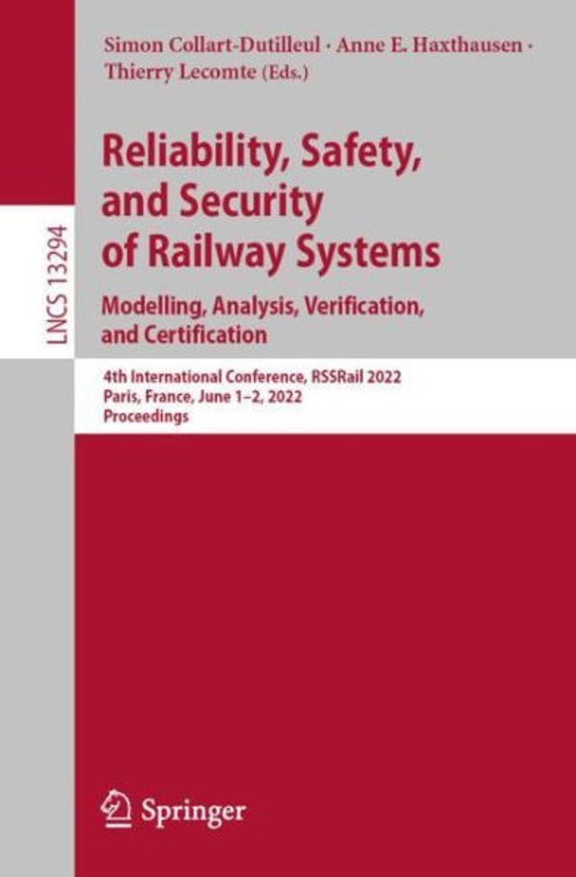 Reliability, Safety, and Security of Railway Systems. Modelling, Analysis, Verification, Certification: 4th International Conference, RSSRail 2022, Paris, France, June 1-2, Proceedings