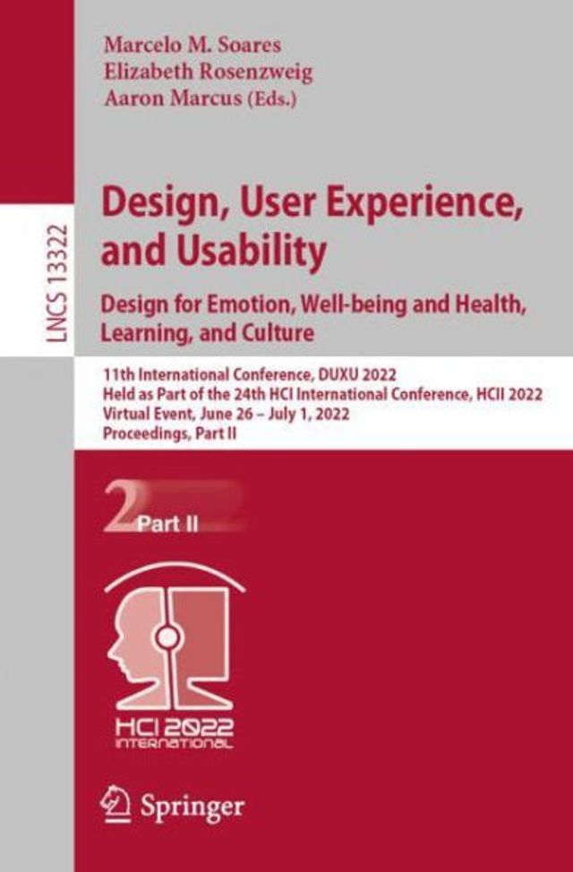 Design, User Experience, and Usability: Design for Emotion, Well-being Health, Learning, Culture: 11th International Conference, DUXU 2022, Held as Part of the 24th HCI HCII Virtual Event, June 26 - July 1, Pr