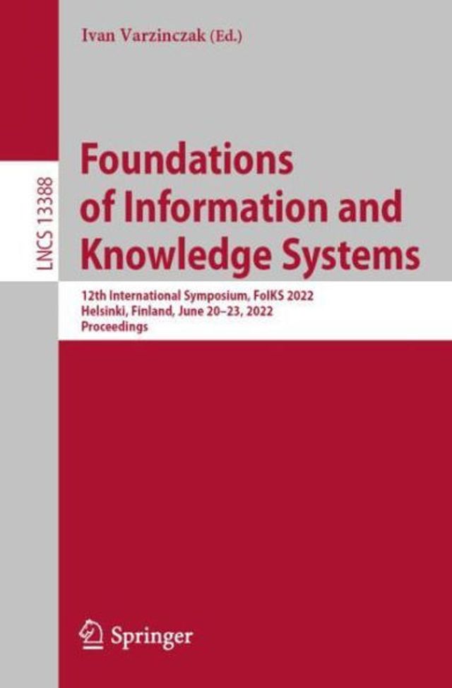 Foundations of Information and Knowledge Systems: 12th International Symposium, FoIKS 2022, Helsinki, Finland, June 20-23, Proceedings