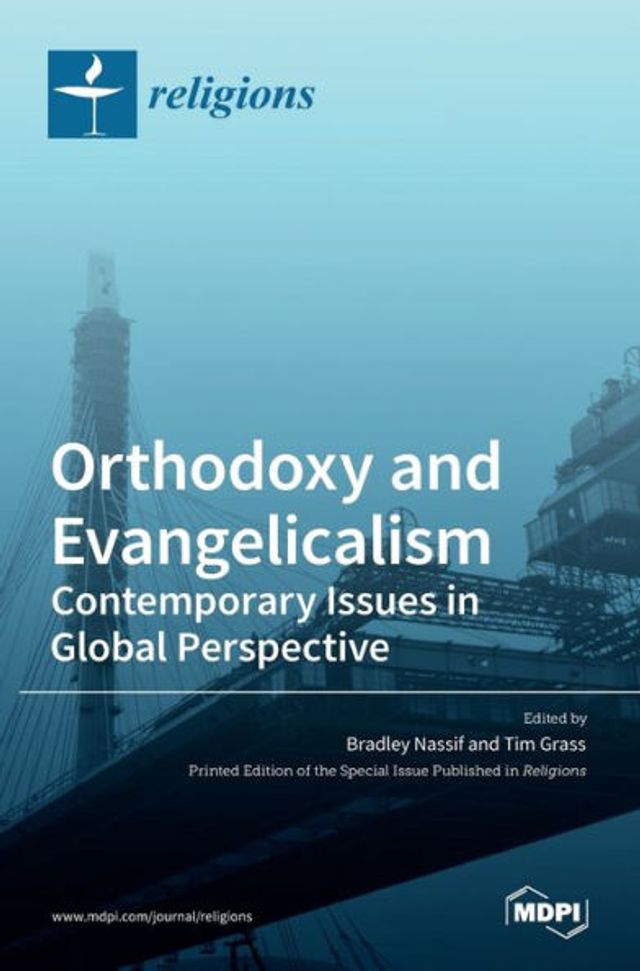Orthodoxy and Evangelicalism: Contemporary Issues in Global Perspective: Contemporary Issues in Global Perspective