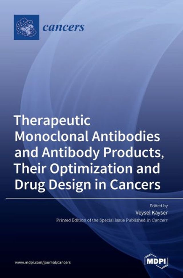 Therapeutic Monoclonal Antibodies and Antibody Products, Their Optimization and Drug Design in Cancers