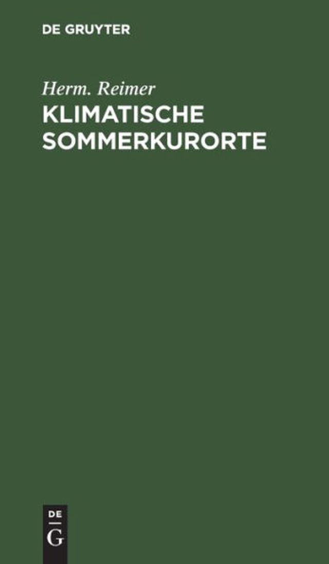 Klimatische Sommerkurorte: Leitfaden f r Aerzte und Laien