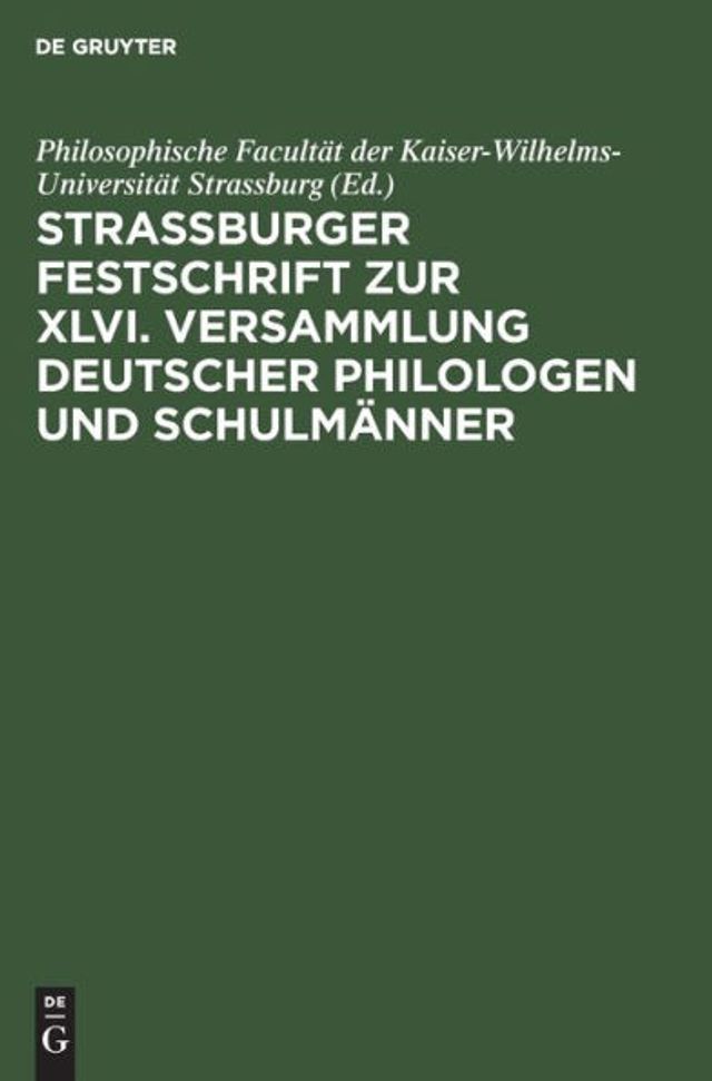 Strassburger Festschrift zur XLVI. Versammlung Deutscher Philologen und Schulm nner