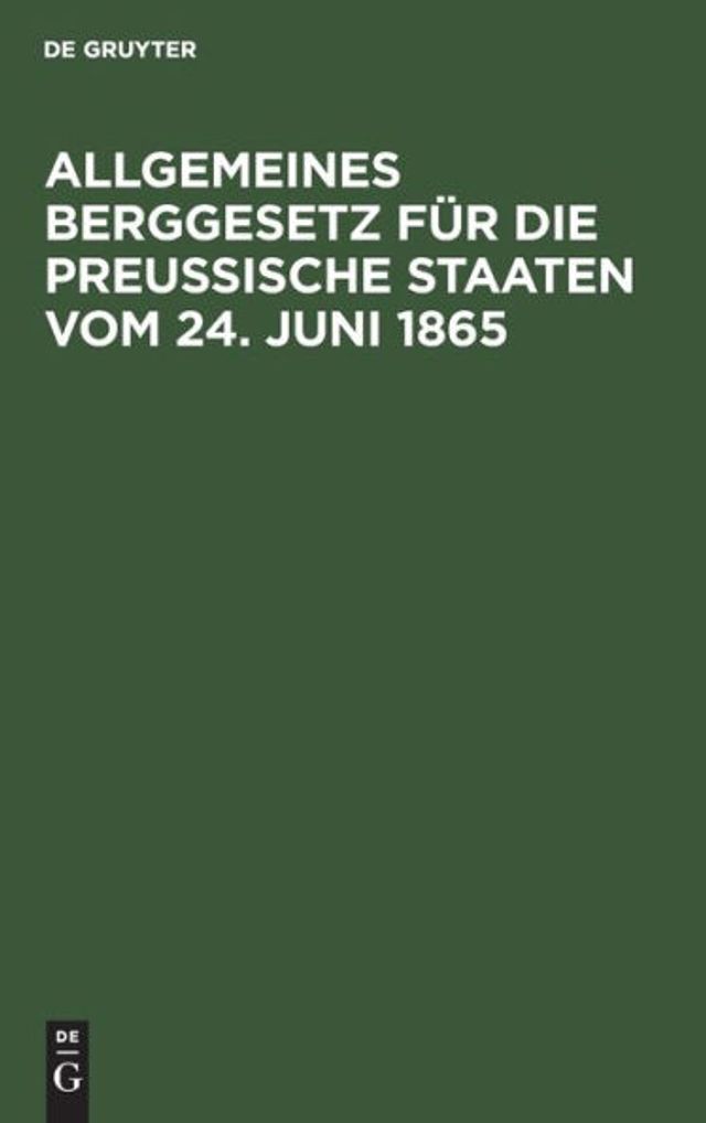 Allgemeines Berggesetz für die preußische Staaten vom 24. Juni 1865