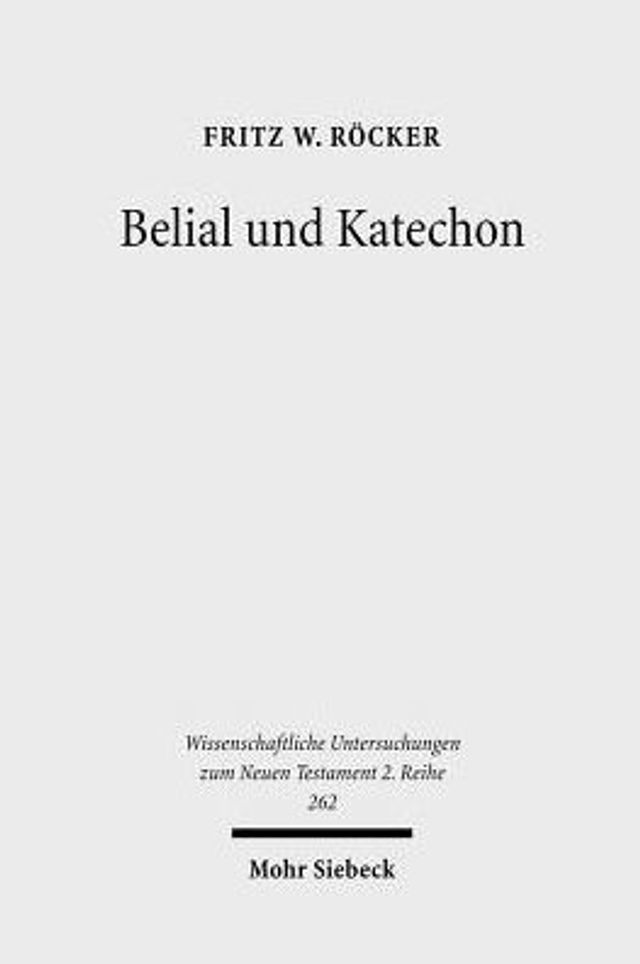 Belial und Katechon: Eine Untersuchung zu 2Thess 2,1-12 und 1Thess 4,13-5,11