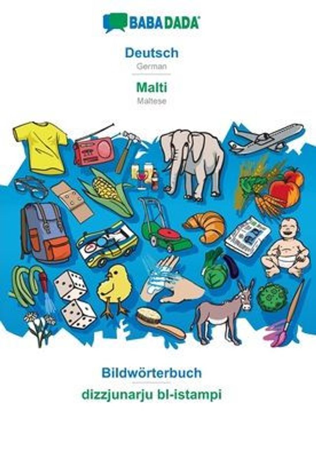 BABADADA, Deutsch - Malti, Bildwörterbuch - dizzjunarju bl-istampi: German - Maltese, visual dictionary