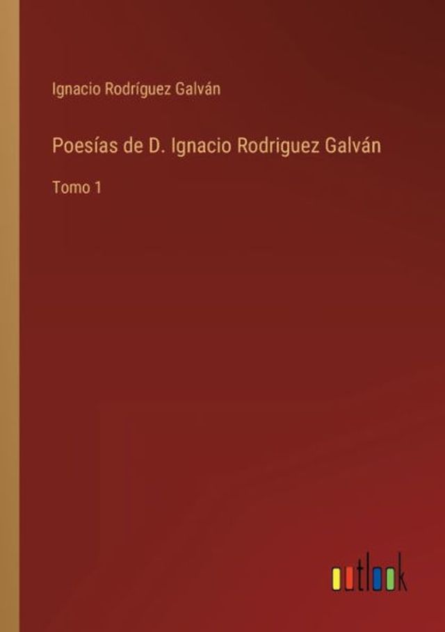 Poesías de D. Ignacio Rodriguez Galván: Tomo 1
