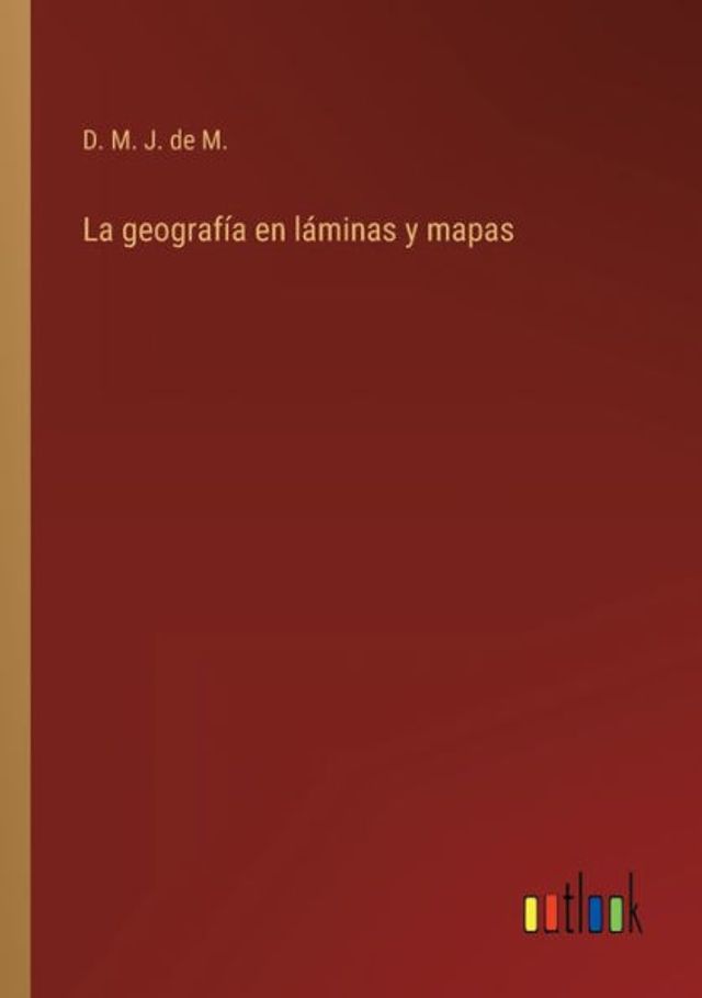 La geografía en láminas y mapas