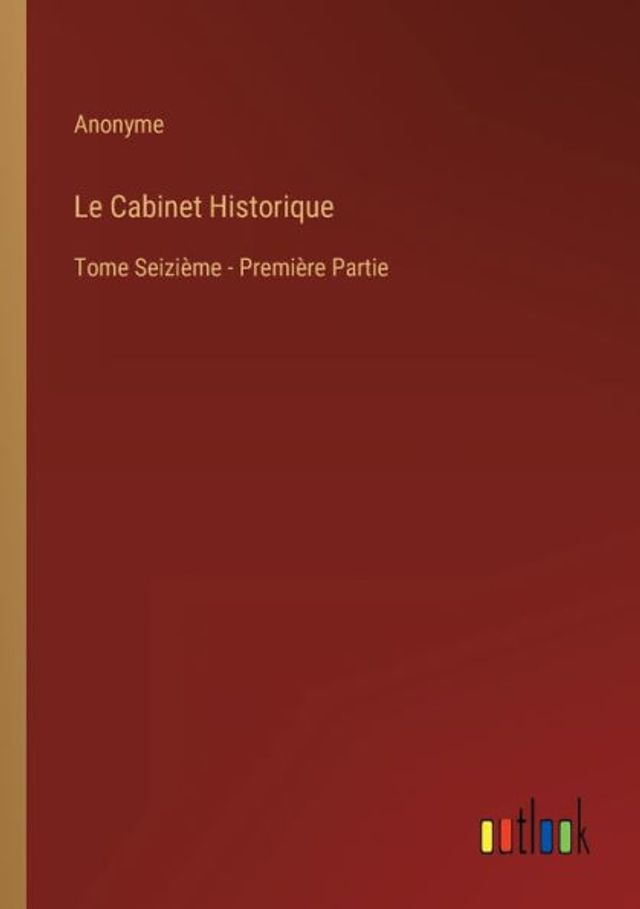 Le Cabinet Historique: Tome Seizième - Première Partie