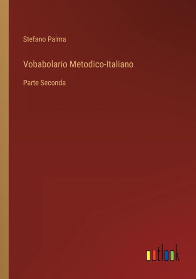Vobabolario Metodico-Italiano: Parte Seconda