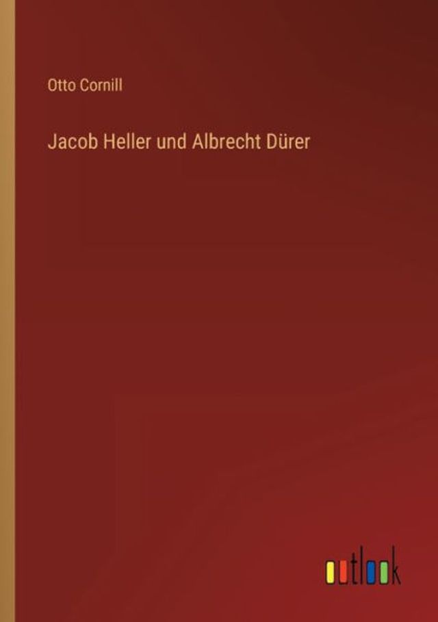 Jacob Heller und Albrecht Dürer