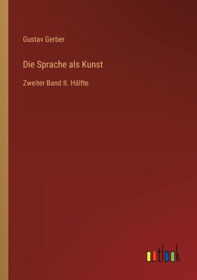 Die Sprache als Kunst: Zweiter Band II. Hälfte