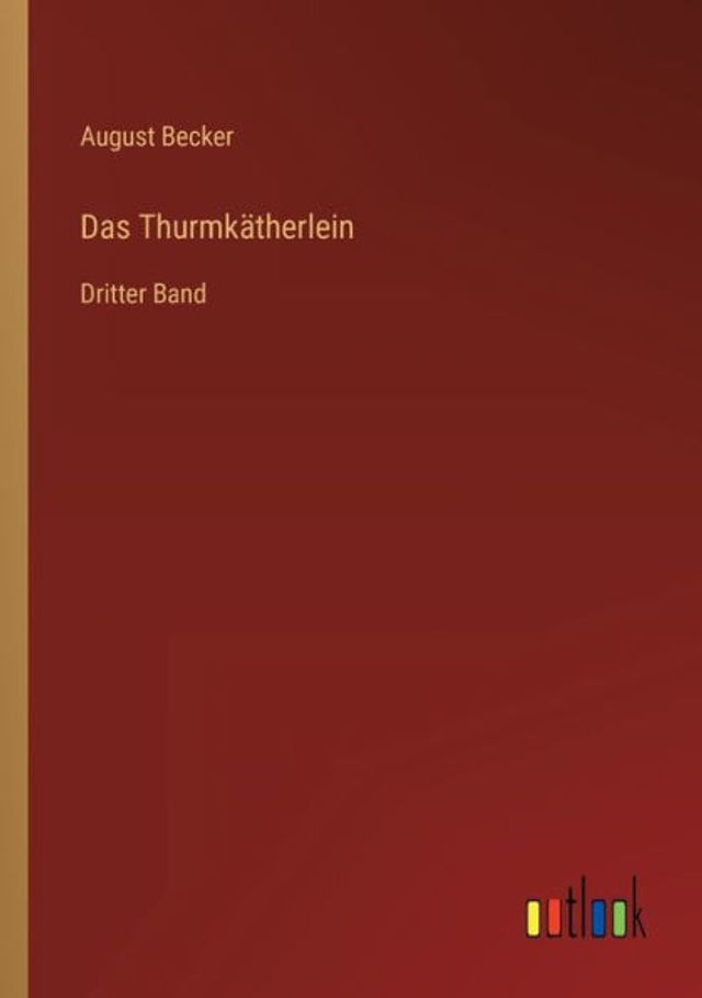 Das Thurmkätherlein: Dritter Band