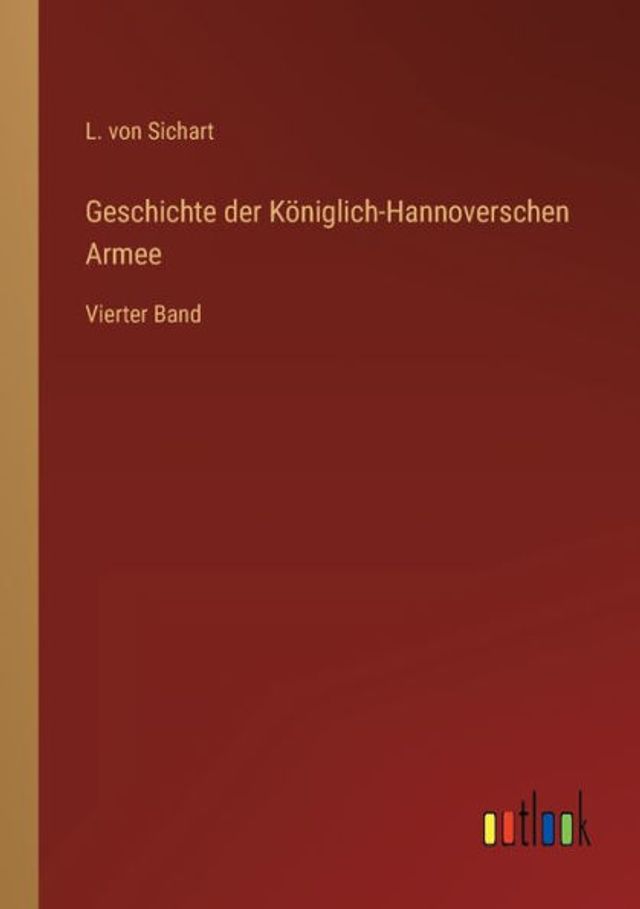 Geschichte der Königlich-Hannoverschen Armee: Vierter Band